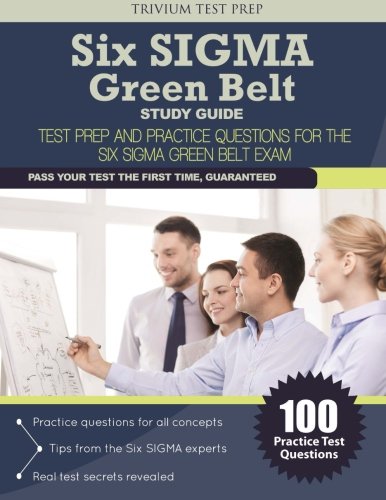 Six SIGMA Green Belt Study Guide: Test Prep and Practice Questions for the Six SIGMA Green Belt Exam