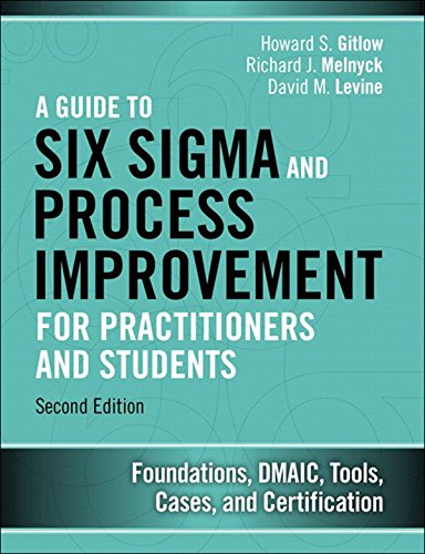 A Guide to Six Sigma and Process Improvement for Practitioners and Students: Foundations, DMAIC, Tools, Cases, and Certification (2nd Edition)