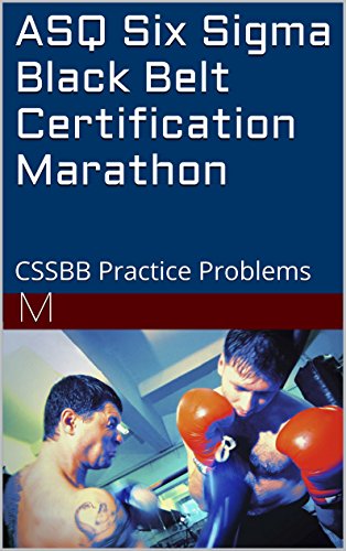 ASQ Six Sigma Black Belt Certification Marathon: CSSBB Practice Problems