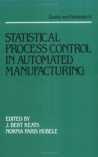 Statistical Process Control in Automated Manufacturing (Quality and Reliability)