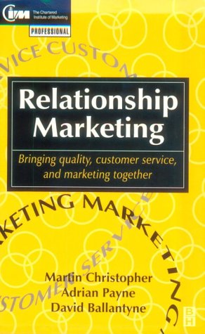 Relationship Marketing: Bringing quality, customer service and marketing together (CIM Professional Development Series)