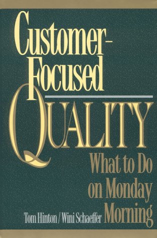 Customer-Focused Quality: What to Do on Monday Morning